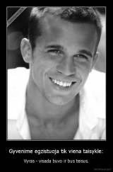 Gyvenime egzistuoja tik viena taisykle: - Vyras - visada buvo ir bus teisus.