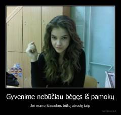 Gyvenime nebūčiau bėgęs iš pamokų - Jei mano klasiokės būtų atrodę taip