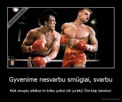 Gyvenime nesvarbu smūgiai, svarbu - Kiek smugių atlaikęs tu toliau galėsi eiti į priekį! Štai kaip laimima!