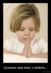 Gyvenime rekia tiketi, o netiketis... - 