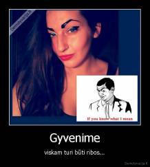 Gyvenime - viskam turi būti ribos...