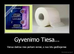 Gyvenimo Tiesa... - Vienus daiktus mes perkam ramiai, o nuo kitu gedžiojames