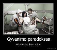 Gyvenimo paradoksas - Vyras visada būna kaltas