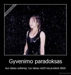 Gyvenimo paradoksas - kuo labiau sušlampi, tuo labiau niežti kai pradedi džiūti