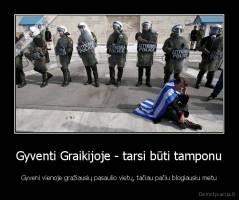 Gyventi Graikijoje - tarsi būti tamponu - Gyveni vienoje gražiausių pasaulio vietų, tačiau pačiu blogiausiu metu