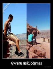 Gyvenu rizikuodamas - 