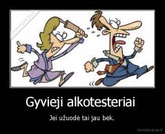 Gyvieji alkotesteriai  - Jei užuodė tai jau bėk.
