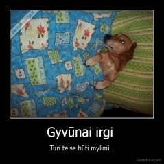 Gyvūnai irgi  - Turi teise būti mylimi..