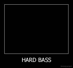 HARD BASS - 