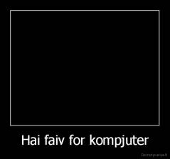 Hai faiv for kompjuter - 