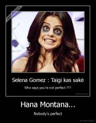 Hana Montana... - Nobody's perfect