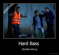 Hard Bass  - Užvaldė lietuvą