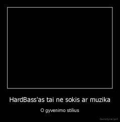 HardBass'as tai ne sokis ar muzika - O gyvenimo stilius