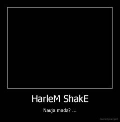 HarleM ShakE - Nauja mada? ...