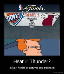 Heat ir Thunder? - Tai NBA finalas ar Lietuvos orų prognozė?