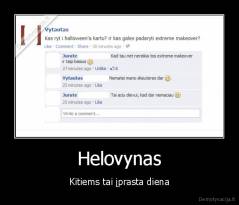Helovynas - Kitiems tai įprasta diena