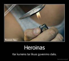 Heroinas - Kai kuriems tai likusi gyvenimo dalis.