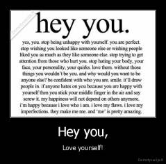 Hey you, - Love yourself!