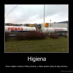 Higiena - Pirma valgėm maistą iš šūdų cisternų, o dabar geriam pieną iš dujų cisternų