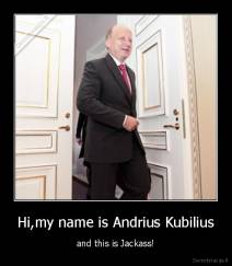 Hi,my name is Andrius Kubilius - and this is Jackass!