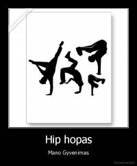 Hip hopas - Mano Gyvenimas