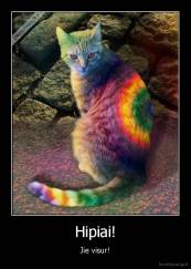 Hipiai! - Jie visur!