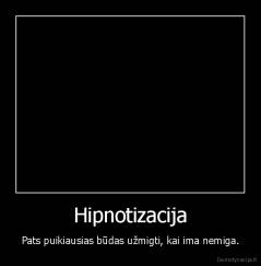 Hipnotizacija - Pats puikiausias būdas užmigti, kai ima nemiga.