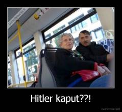 Hitler kaput??! - 