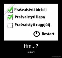 Hm...? - Restart.