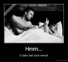Hmm... - O sako kad vyrai nemyli