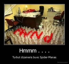 Hmmm . . . . - Turbut dizaineris buvo Spider-Manas