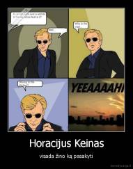 Horacijus Keinas - visada žino ką pasakyti
