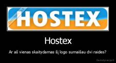 Hostex - Ar aš vienas skaitydamas šį logo sumaišau dvi raides?