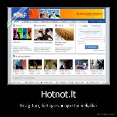 Hotnot.lt - Visi jį turi, bet garsiai apie tai nekalba