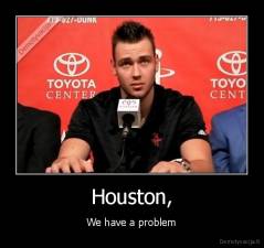 Houston, - We have a problem