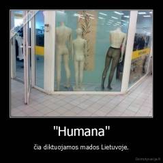 "Humana" - čia diktuojamos mados Lietuvoje.