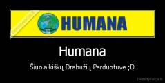 Humana - Šiuolaikiškų Drabužių Parduotuve ;D