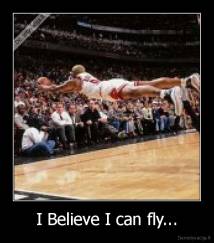 I Believe I can fly... - 
