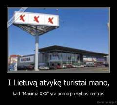 I Lietuvą atvykę turistai mano, -  kad "Maxima XXX" yra porno prekybos centras.