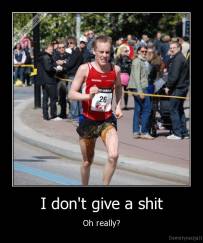 I don't give a shit - Oh really?