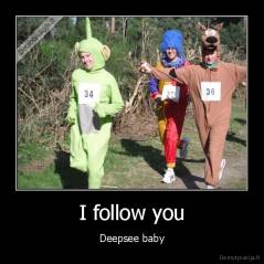 I follow you - Deepsee baby