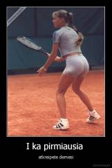 I ka pirmiausia  - atkreipete demesi