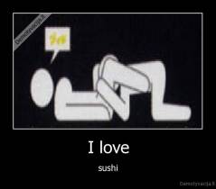 I love - sushi