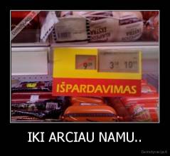 IKI ARCIAU NAMU.. - 