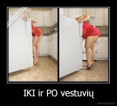 IKI ir PO vestuvių - 