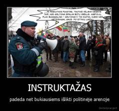 INSTRUKTAŽAS - padeda net bukiausiems išlikti politinėje arenoje