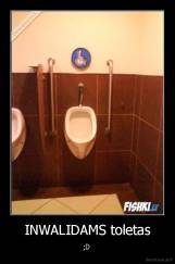 INWALIDAMS toletas - ;D 