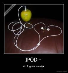 IPOD -  - ekologiška versija.