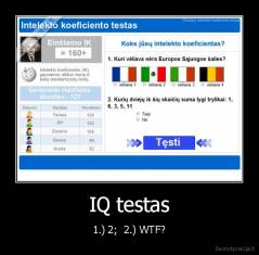 IQ testas - 1.) 2;  2.) WTF?