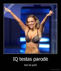 IQ testas parodė - kad aš graži
